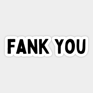 I Said Fank You Everyone - Funny British Accent Sticker